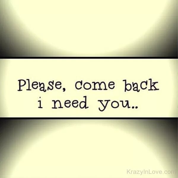 Please come back. Im come back. Please рисунок. Картинка come me. Come back love