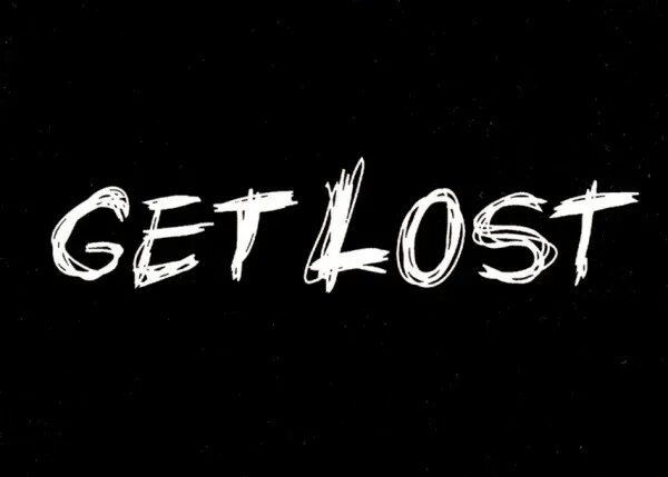 Get Lost. Get Lost картинки. Надпись get Lost. Got надпись. Do you get lost