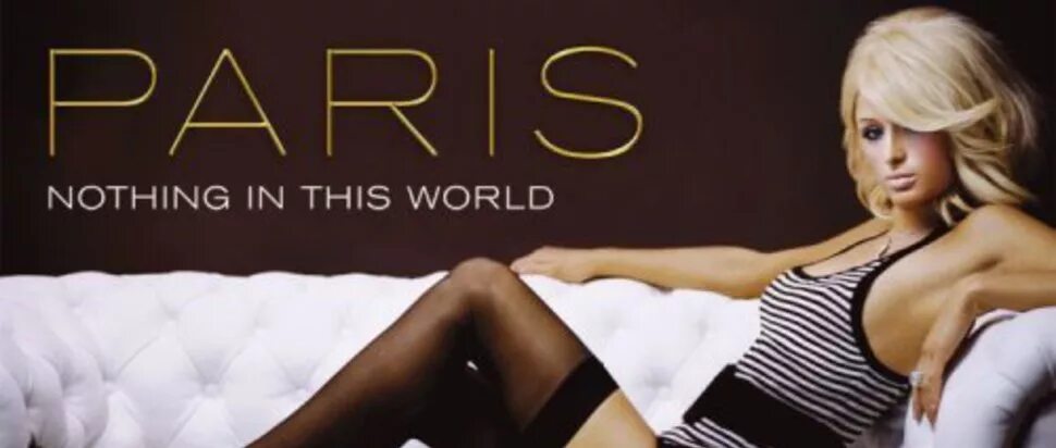 Nothing in this world paris. Пэрис Хилтон nothing in this World. Paris Hilton: nothing in this World фильм 2006. Клип Paris Hilton - nothing in this World. Пэрис Хилтон песня nothing.