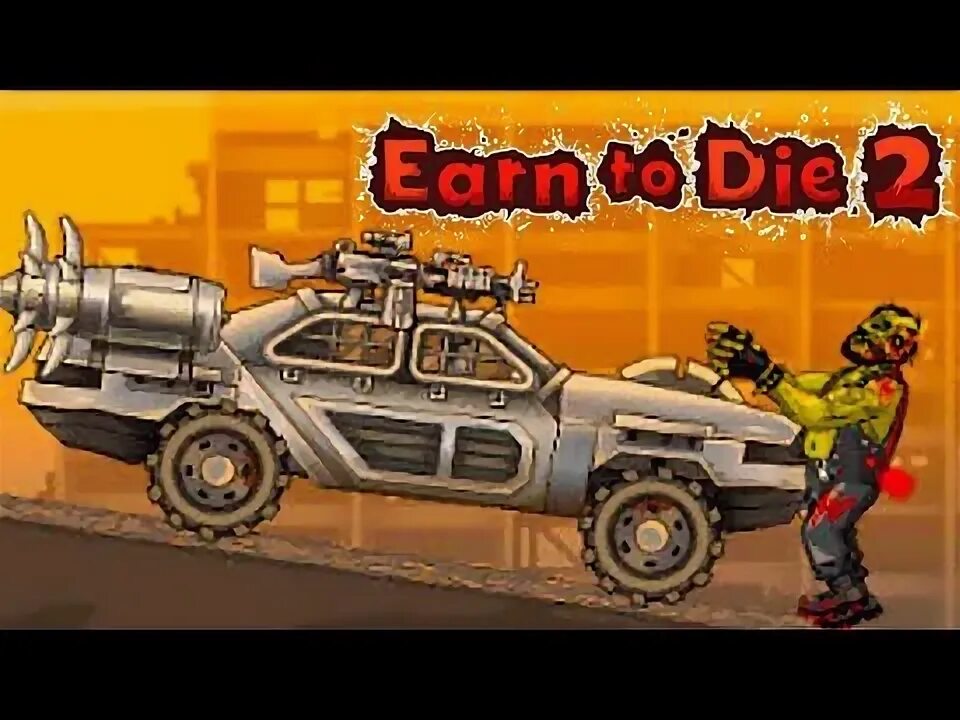 To earn to right to work. Earn to die 2 зомби. earn to die 2. earn to die 2 превью. машина из игры earn to die 2.