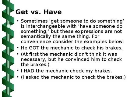 To get someone to do