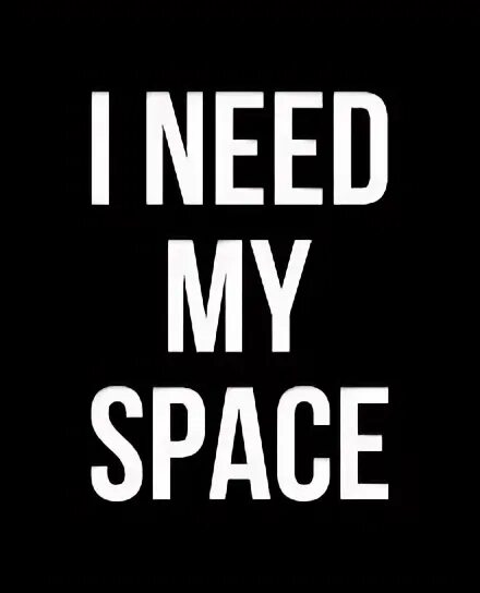 It is i need my. I need space. i need my. тату i need my space. i need my space надпись.