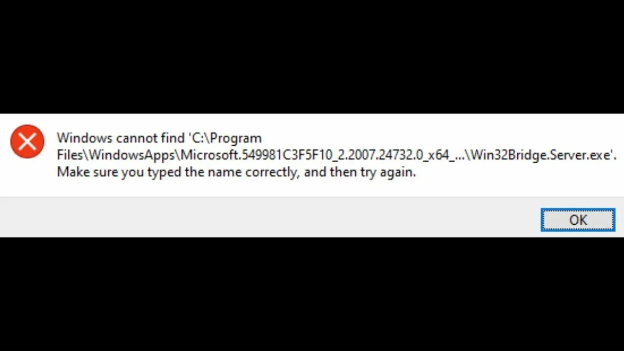 Exe cannot find. Ошибка Windows Bridge Server. Win32 Bridge Server. C\program files\WINDOWSAPPS\Microsoft.549981c3f5f...\win32bridge.Server.exe. Сервер exe.