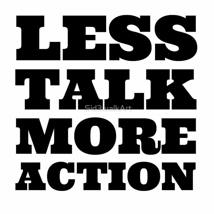 Less talk more. Less talk more Action. Talk and more Нижний. Talk more talk less. Less talk more Actions Tattoo.