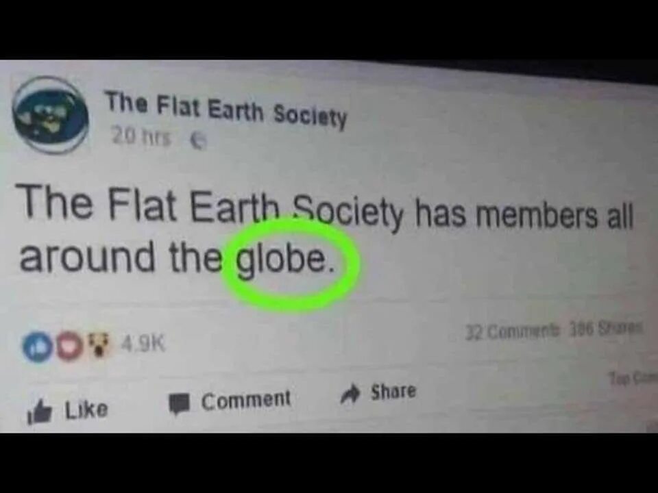 Society has. Flat Earth Society members around the Globe. The Flat members Society has member all around the Globe. Flat Earth all over the Globe. Flat Earth meme.