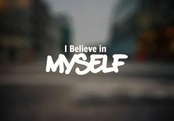 Believe in myself. Wallpaper i believe in myself. I want believe in myself. Believe блоггер. I believe you now