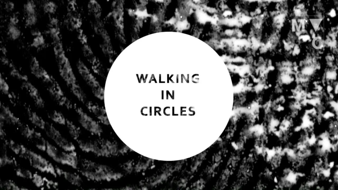 Walking circles. Walking in circles. Obviously i Walking in circles.