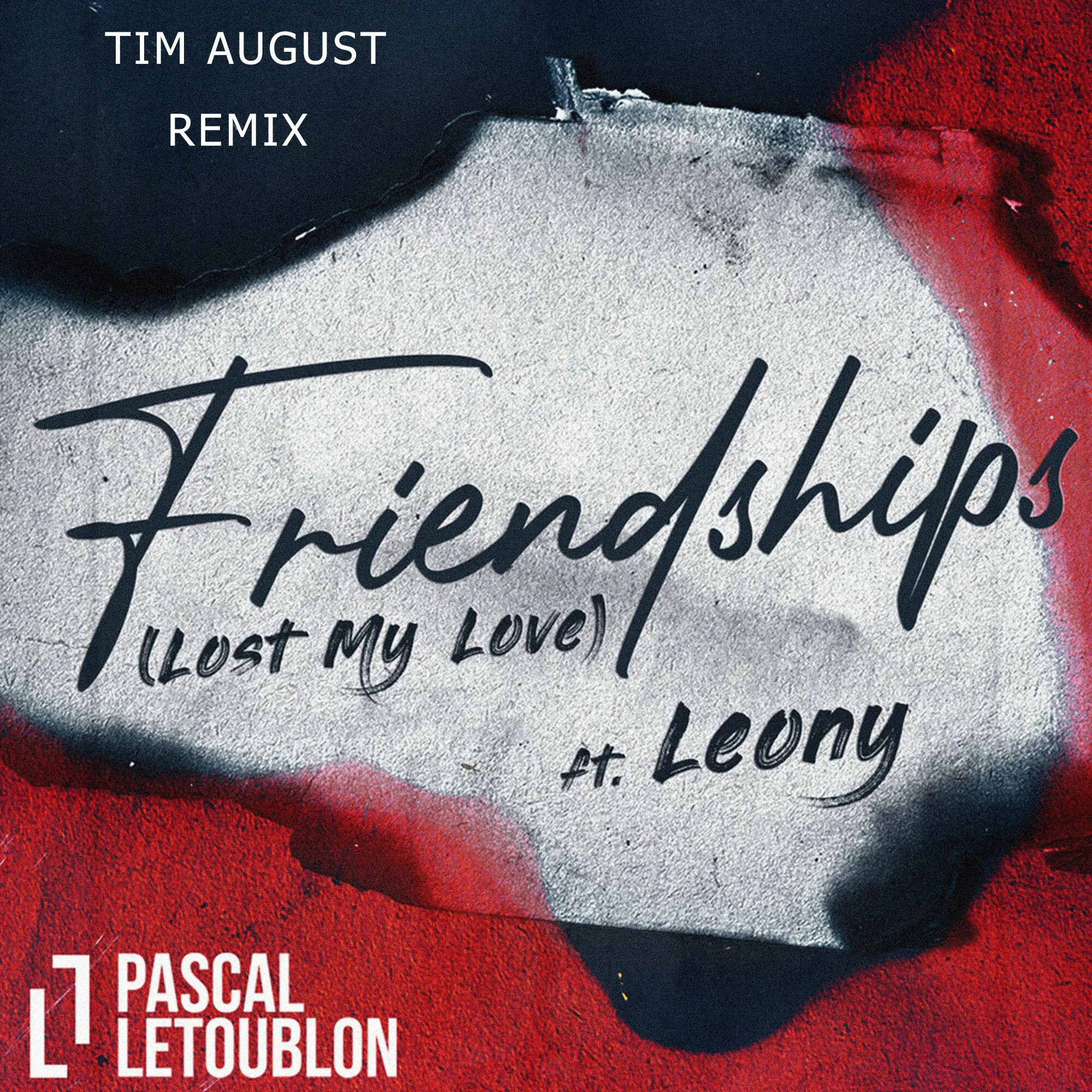 Pascal remix. Pascal Letoublon Friendships. Pascal Letoublon, Leony - Friendships (Lost my Love). Pascal Letoublon feat. Leony. Friendships Паскаль Летублон.