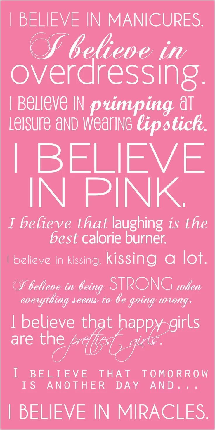 I believe that every. I believe in pink. believe in. believe me. pink quotes.