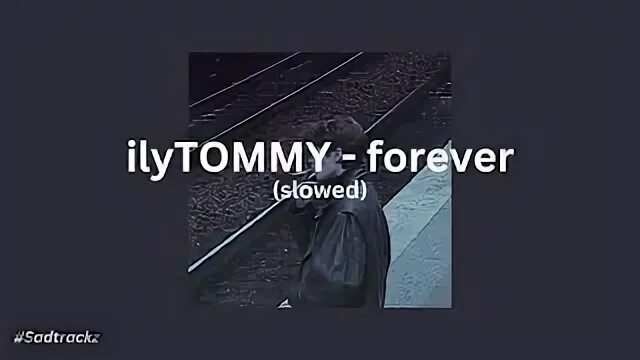 Forever ilytommy перевод на русский