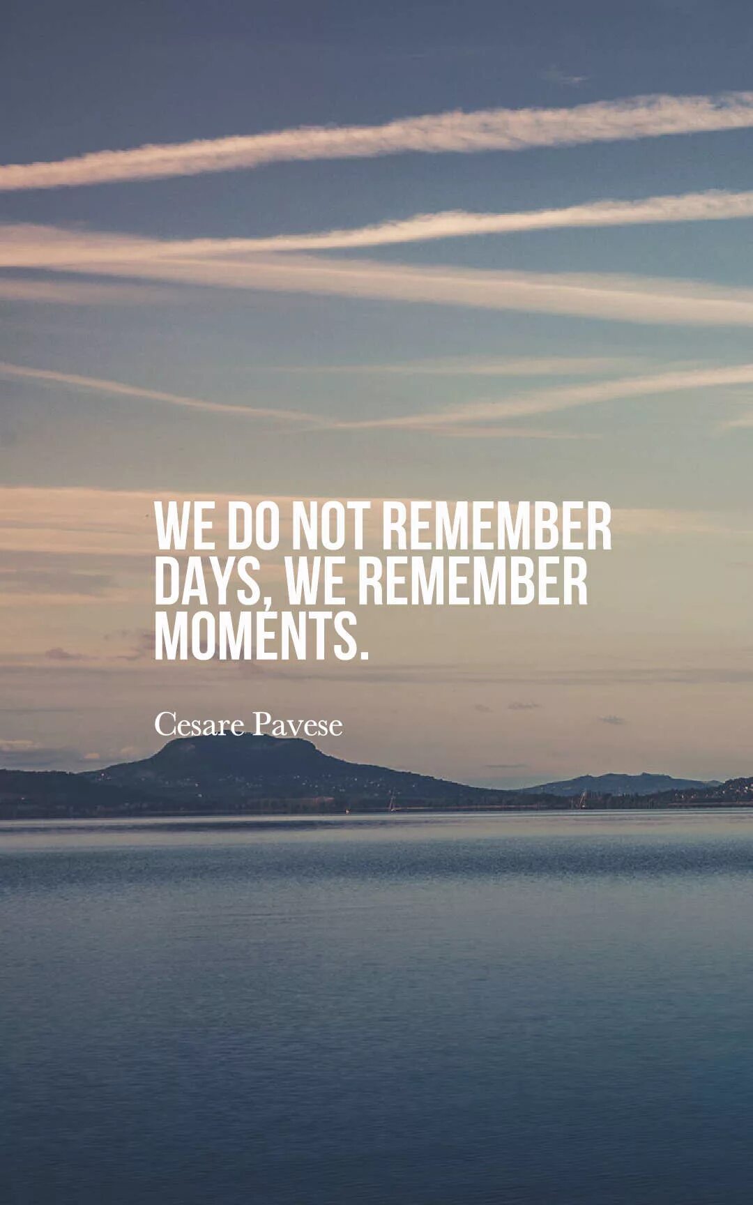 We do not remember Days, we remember moments. We do not remember Days we remember moments картина. Remember the moment. We do not remember Days, we remember moments перевод. The day we remember