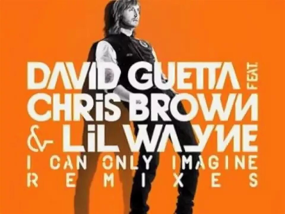 David Guetta just a little more Love. David Guetta & Chris Willis vs. Tocadisco - tomorrow can wait. I can only imagine Cover DVD.