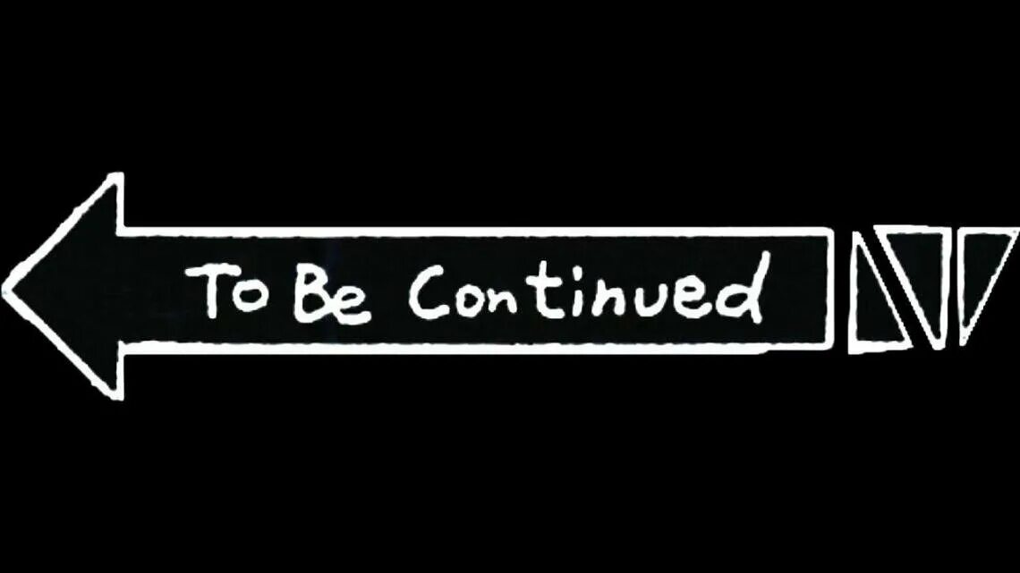Look he is too tired to continue. To be continued. Джо Джо to be continued. To be continued Мем. Стрелка to be continued.