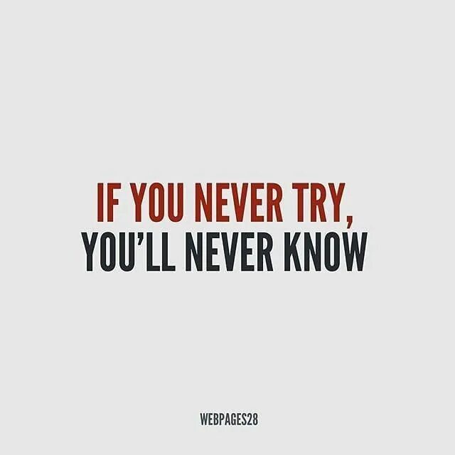 You will never know текст. If you never try you'll never know. Обои if you never try you'll never know. Картинки if u never try you never know. You never try you never know.