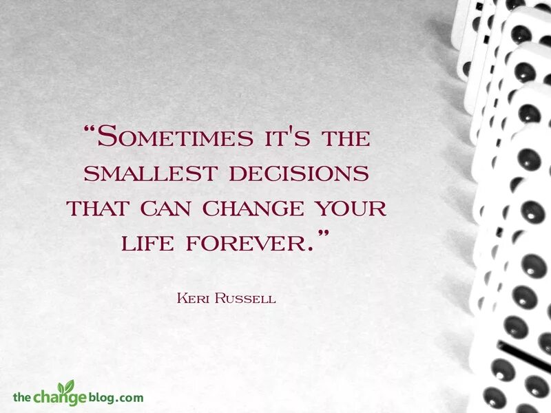 Life is forever. Quotes about decisions. Quotes that change your Life Forever. Красивые маленькие фразы. Life changes quotes.