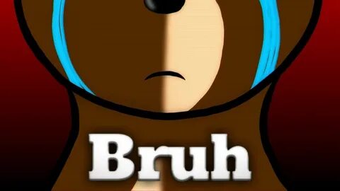 Bruh