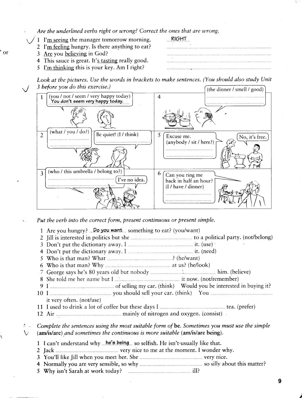 Put the verb in right form. Are the underlined verbs right or wrong. Don't put the Dictionary away. Complete the following sentences with the simple present form. Are the underlined Parts of these sentences right or wrong correct the ones that are wrong.