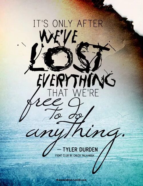 Everything&#039;s not lost. Its only after we&#039;ve lost everything. аватарка its only after we ve last everything. only after.
