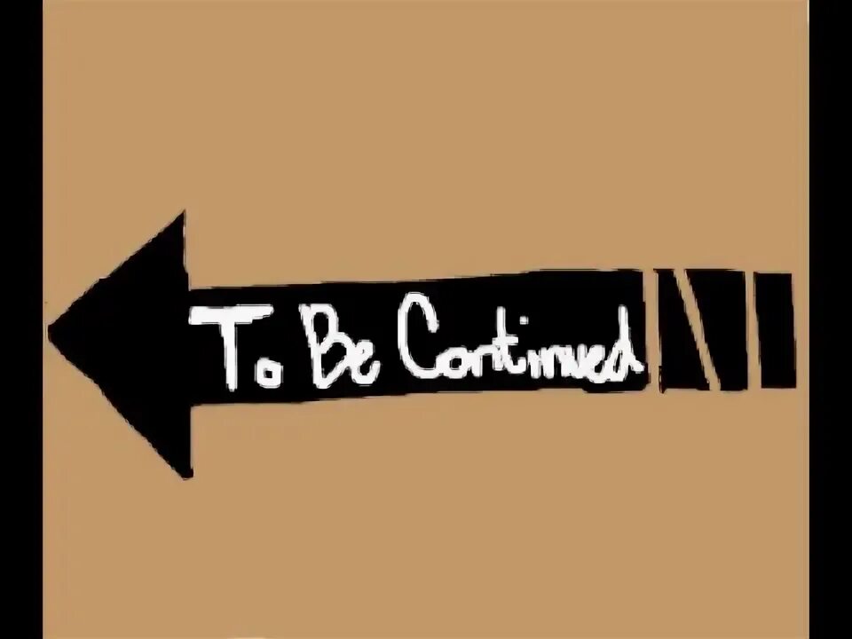 It must be continued. Табличка to be continued. полоса to be continued. продолжение следует. to be continued картинка.