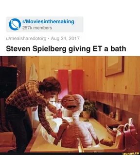 ielberg giving ET a bath Steven Sp.