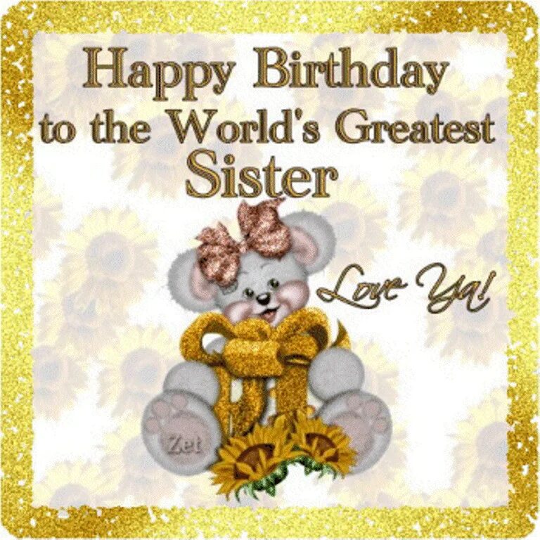 I a great birthday. Happy Birthday sister Wishes. Happy Birthday гиф. Открытки с днём рождения систер. Happy Birthday Dear sister.