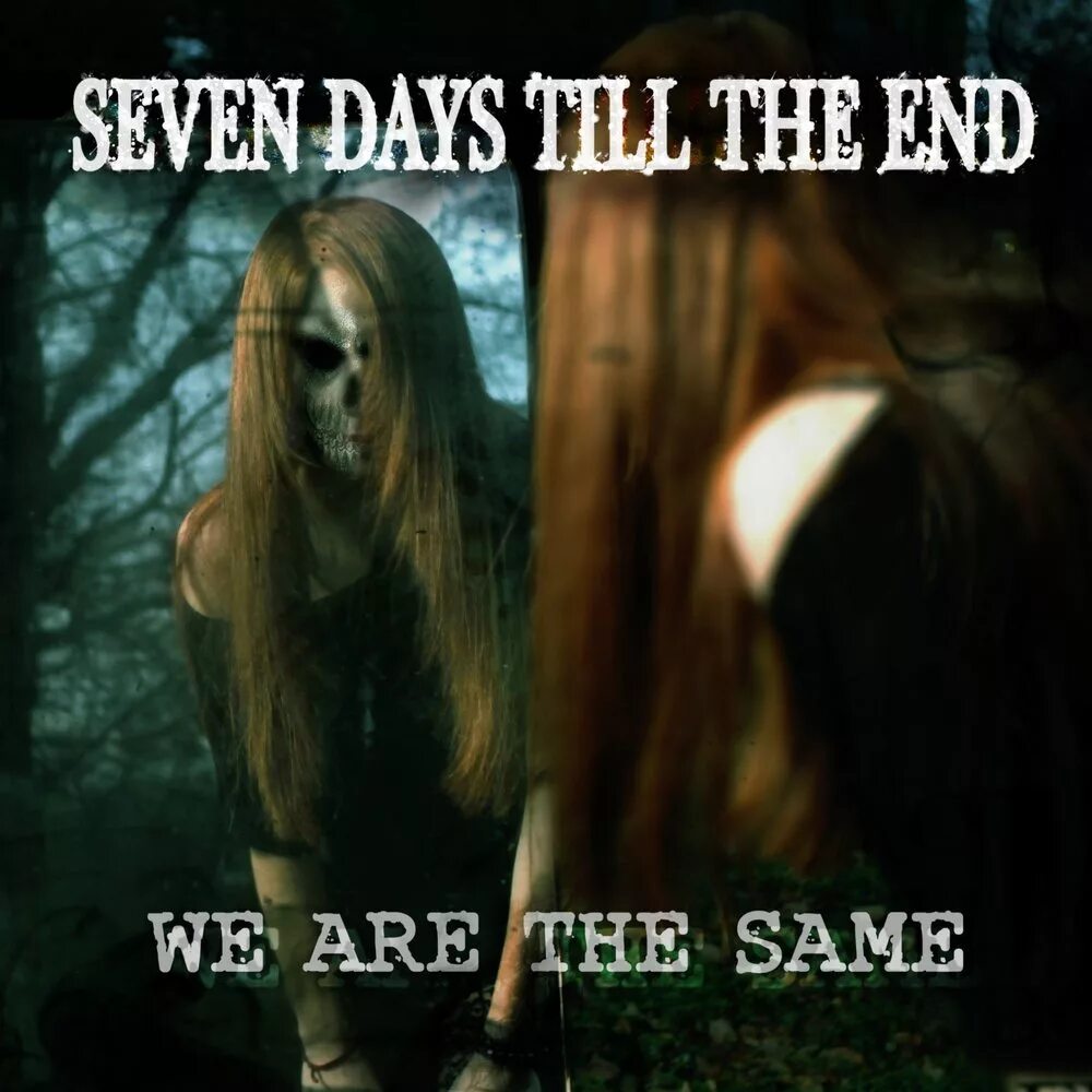 Семь дней слушать. Day 7 - the end. Seven Days after группа. Seven is the same us. Seven Days песня.