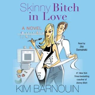 Skinny Bitch in Love Audiobook by Kim Barnouin, Joy Osmanski Official Publi...