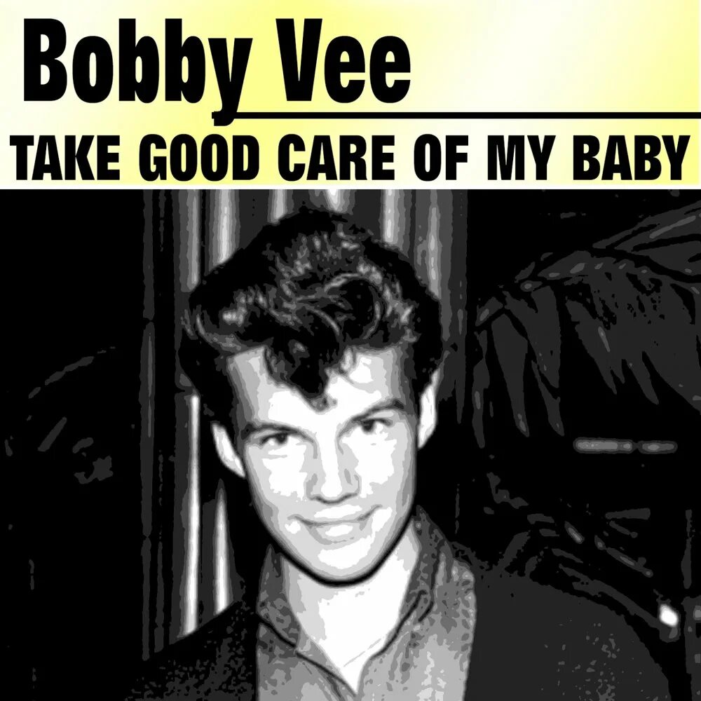 Take good care of my. Bobby Vee. Take good Care of my Baby. Bobby Vee - take good Care of my Baby. Сонни Уэст.