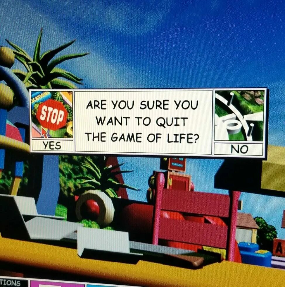 Are you sure you want to continue. Are you sure you want to quit the game. &quot;the game of life&quot; игра 1992. quit game. sure are you sure sure.
