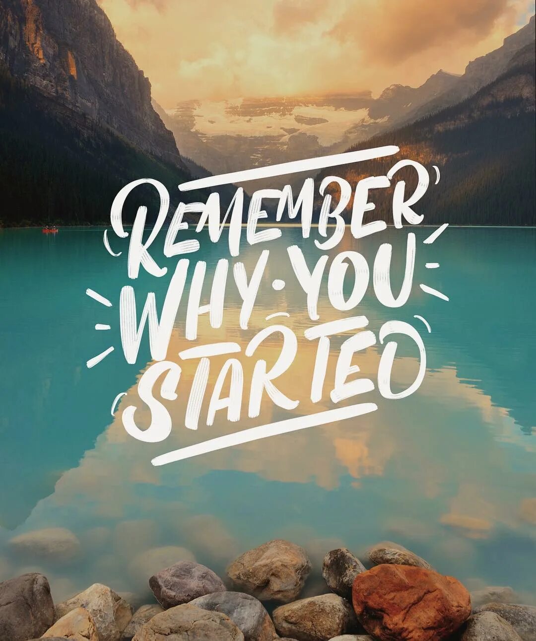 Remember why you started. Remember who you started. remember why u started. remember where you started. start wallpaper.