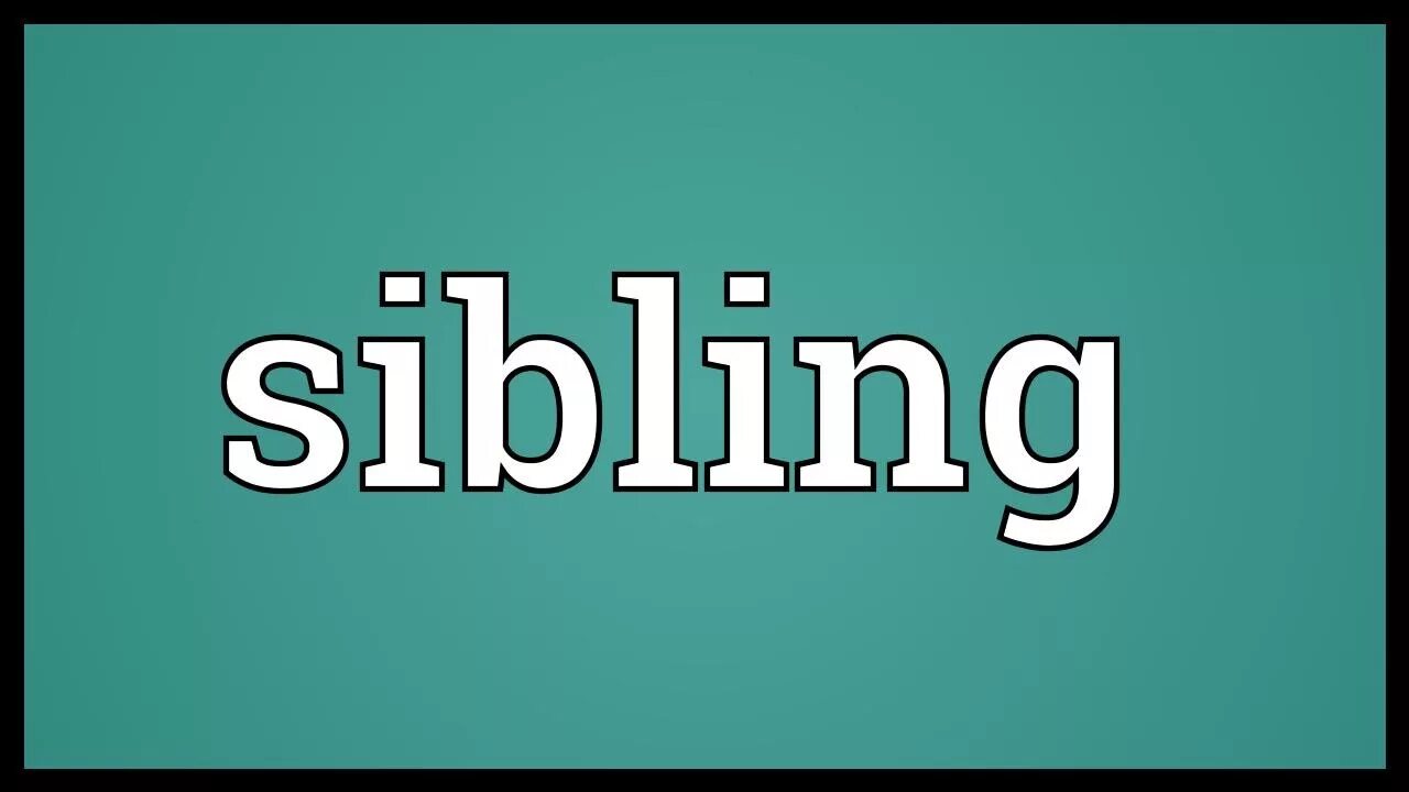 Слово сиблинг. Слово сиблинг. Siblings слово. Siblings слово. Сибсы это.