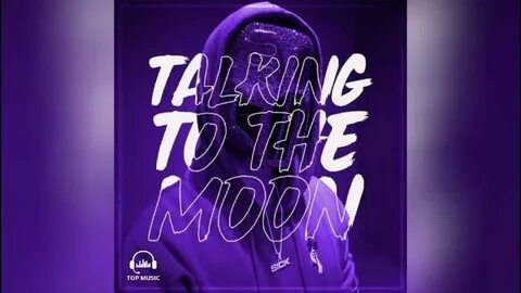 Talking To The Moon (Sickick) Top Music.