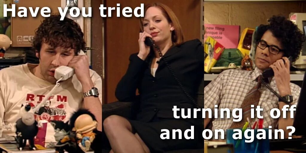 Turn it off and on again
