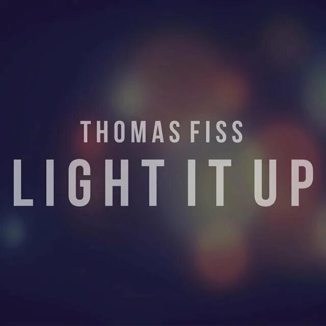 Could you light it on. Light it up. текст light it up.