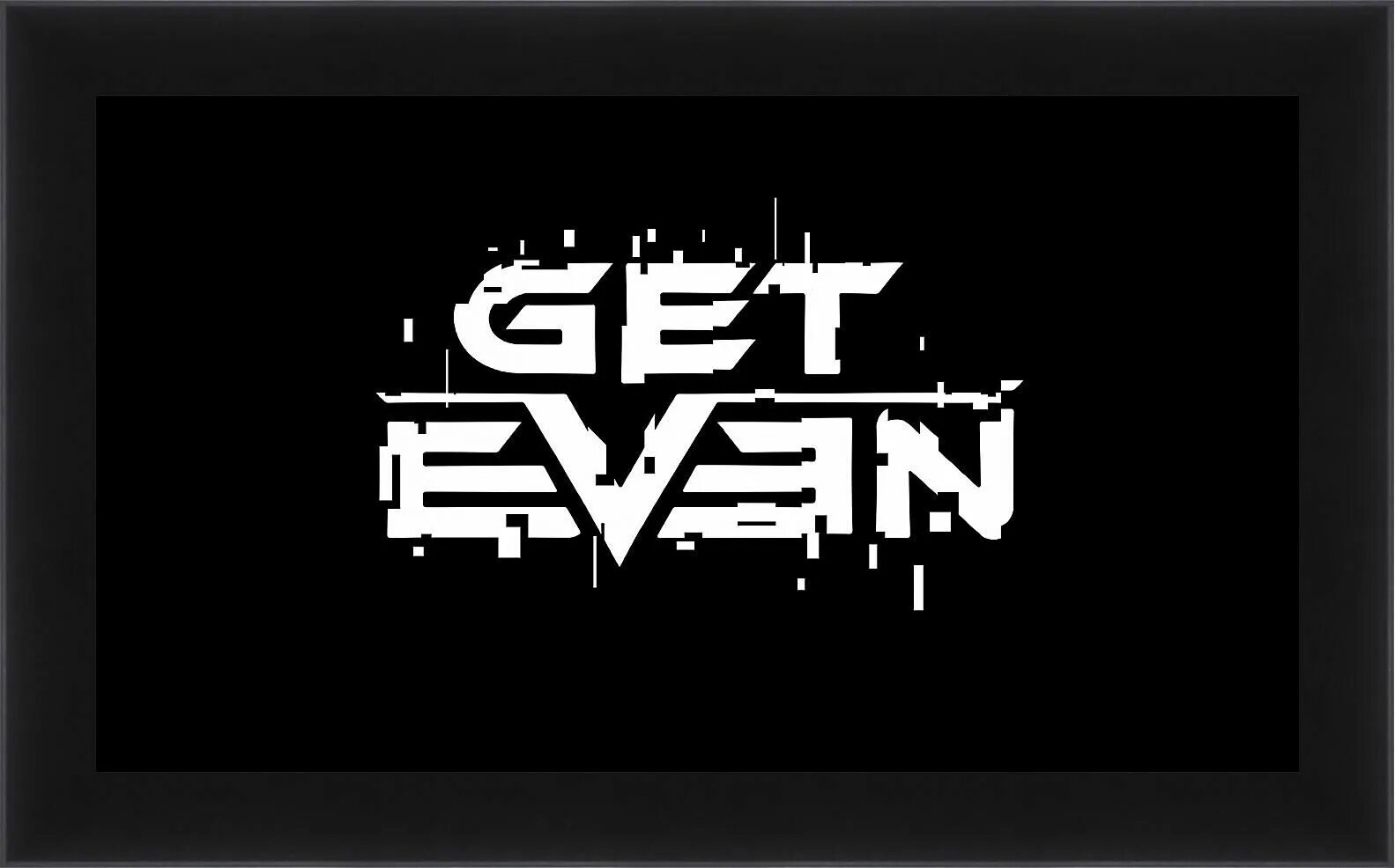 Even to. Get even. гет эвен игра. get even logo. лого игр.