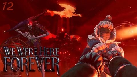 We were here forever прохождение