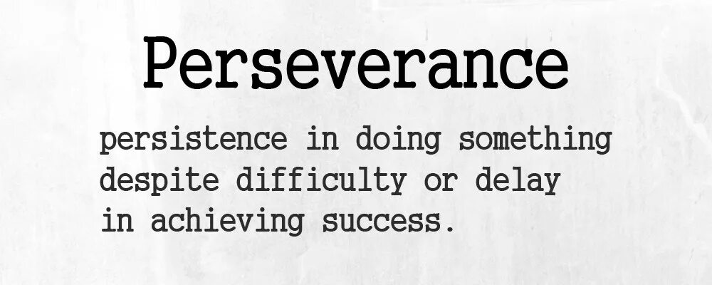 Continue doing something. Persistence and perseverance. perseverance doing. perseverance перевод. perseverance breeds success.