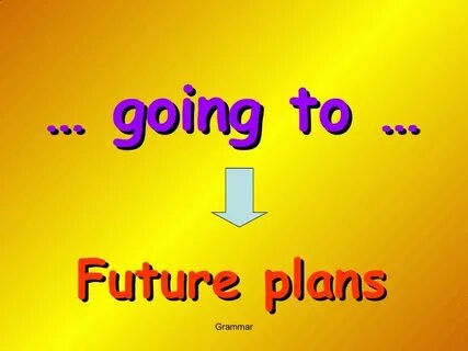 Going to plans