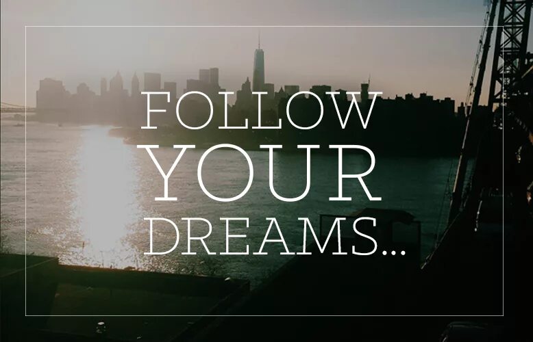 You need to follow your. Follow your dreams. follow your dreams надпись. follow your dreams обои на телефон. follow your dreams надпись на фоне.