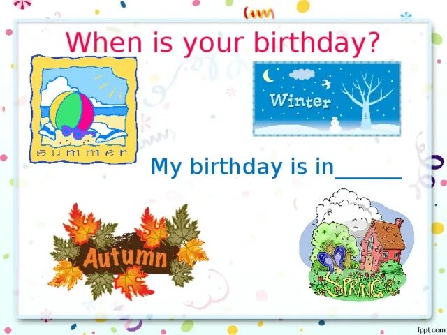 Проект по английскому мой день рождения. Презентация на тему my Birthday. When is your Birthday. My Birthday 2 класс. Birthday презентация