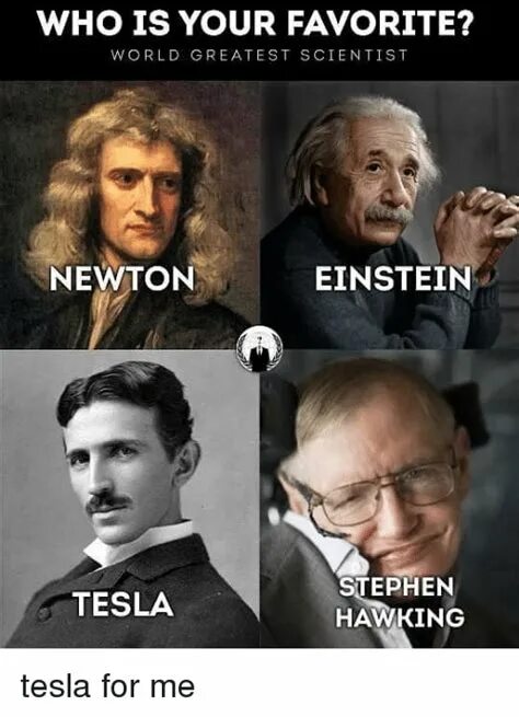 Ньютон тесла. Тесла Эйнштейн и Хокинг. Эйнштейн Хокинг Мем. Тесла Ньютон Эйнштейн. Ньютон мемы.