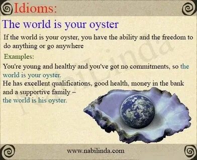 The world is your oyster