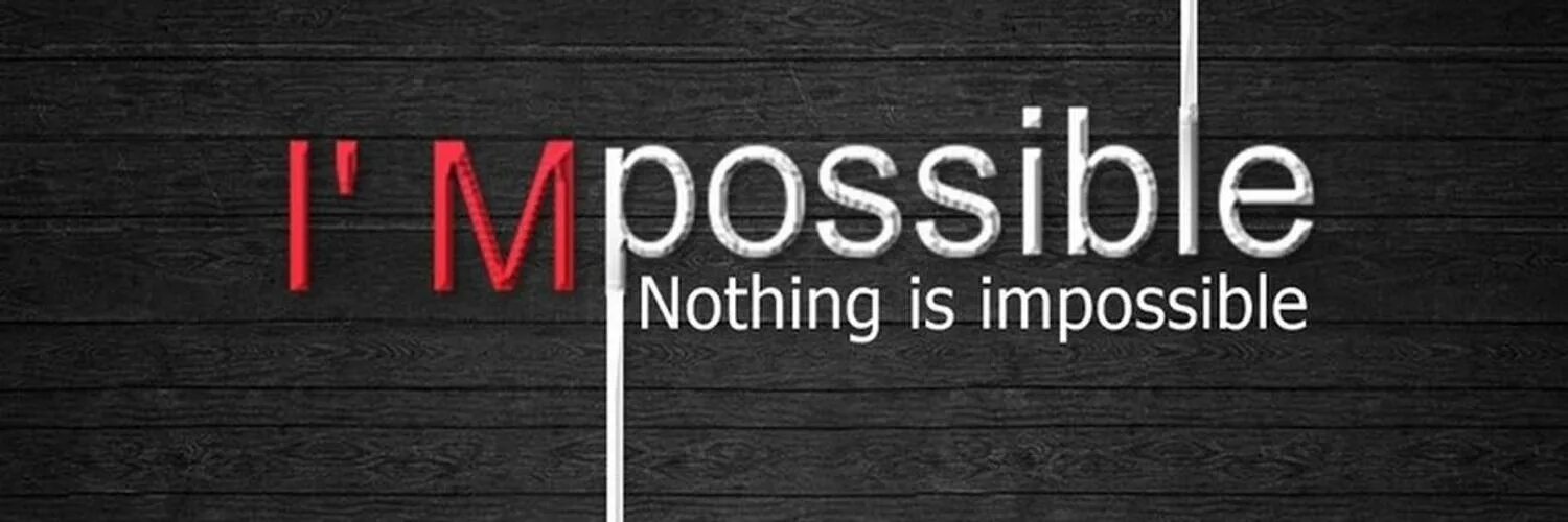 I am nothing. Nothing is Impossible картинка. Импосибл. Impossible is possible. Possible Impossible pictures.