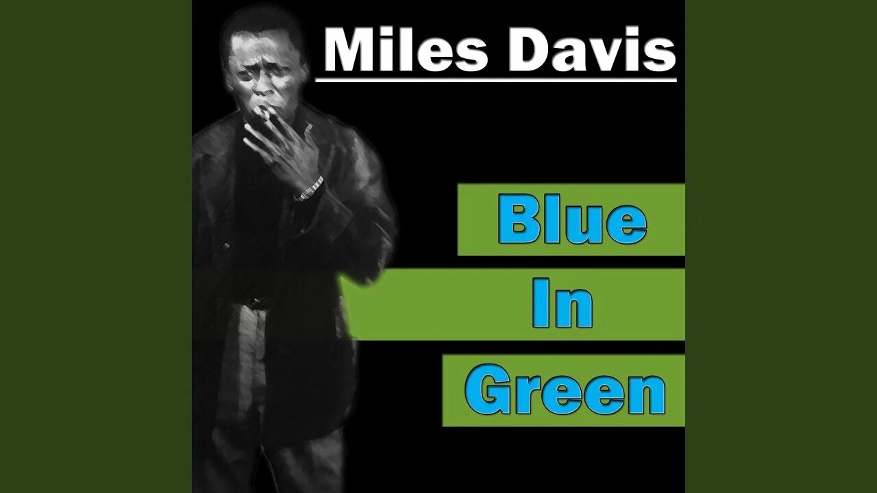 Blue miles. Грин Майлз Дэвис Блю. Blue in Green Miles Davis. Miles Davis Blue in Green видео. Miles Davis Blue in Green фото из видеоклипа.