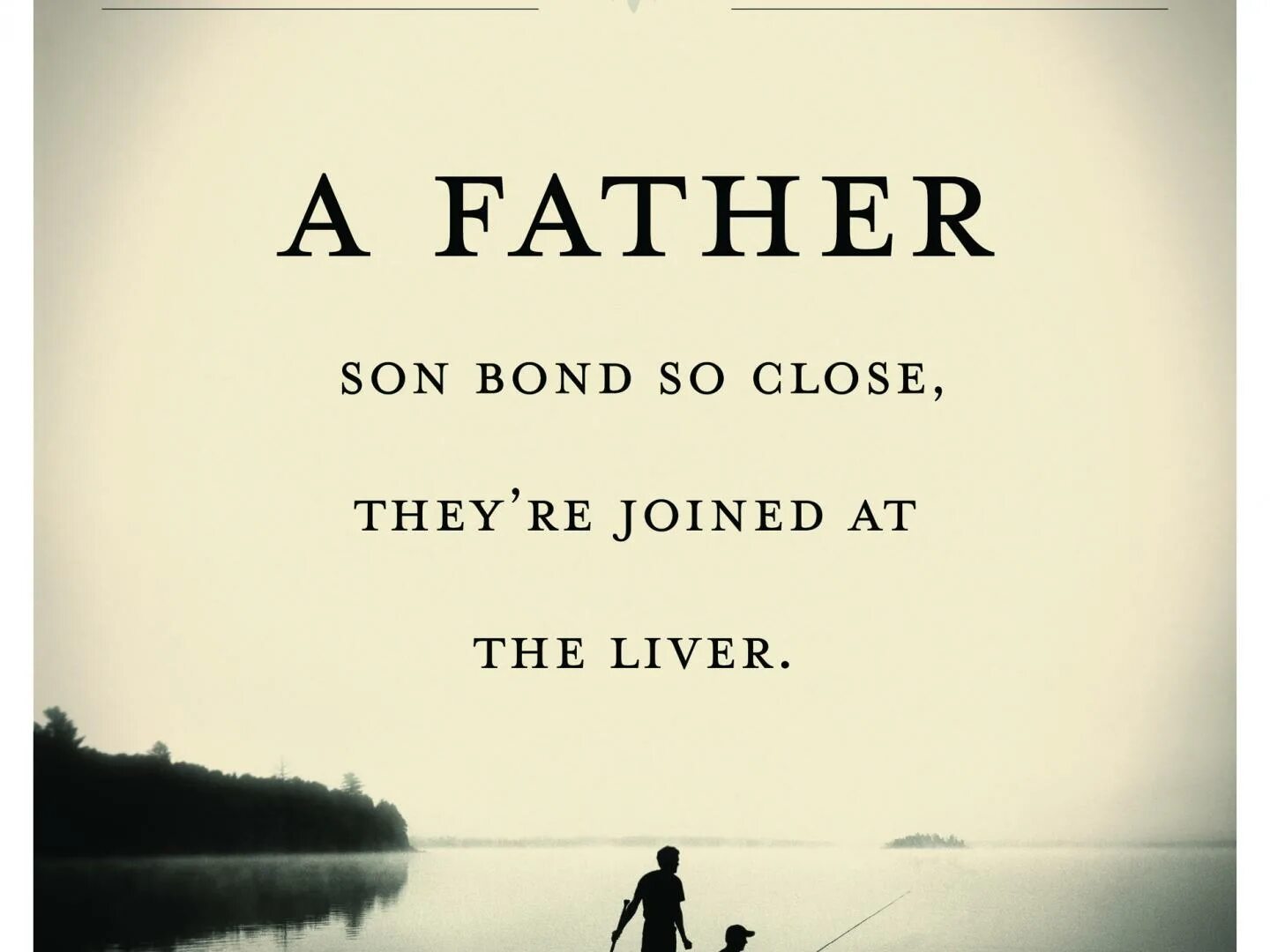 He is knowing my father. Quotes about father. about my father. fatherly bonds. about my father movie cover.