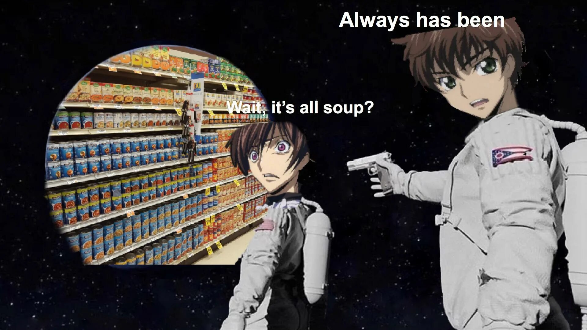 Has always had. Космонавт always has been. always has been. always has been мем. wait its all always has been.