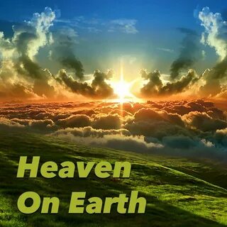 Heaven on earth