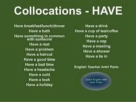 Did you have rest. Collocations with have. have breakfast have a shower. have a rest. have lunch, have a shower, have fun.