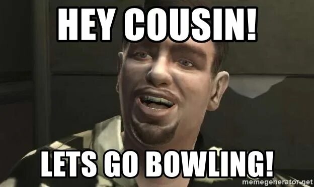 Хей хей летс гоу. Lets go Bowling ГТА 4. Нико летс го боулинг. Roman GTA 4 Bowling.