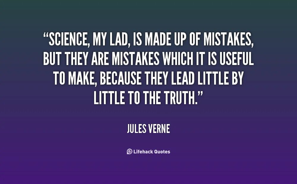 Culture quotes. Scientific quotes. Science quotations. Quotes about Science. A mistake had been made